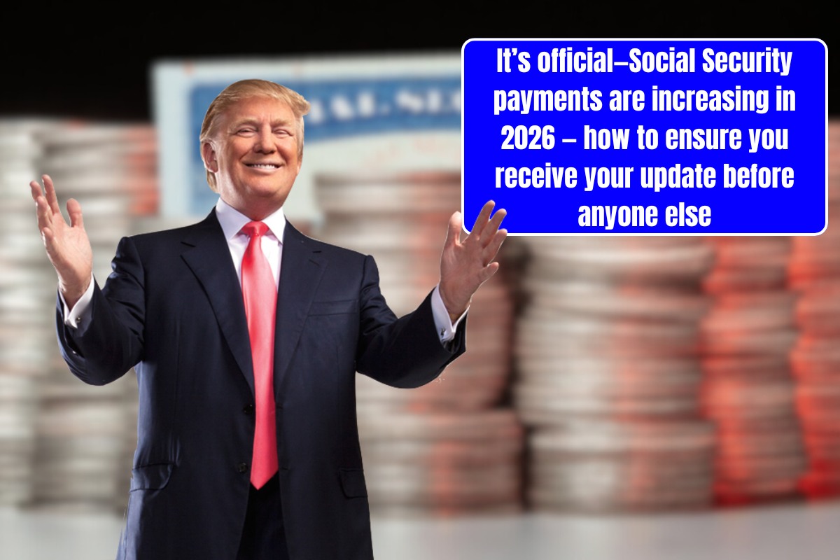 It’s official—Social Security payments are increasing in 2026 — how to ensure you receive your update before anyone else