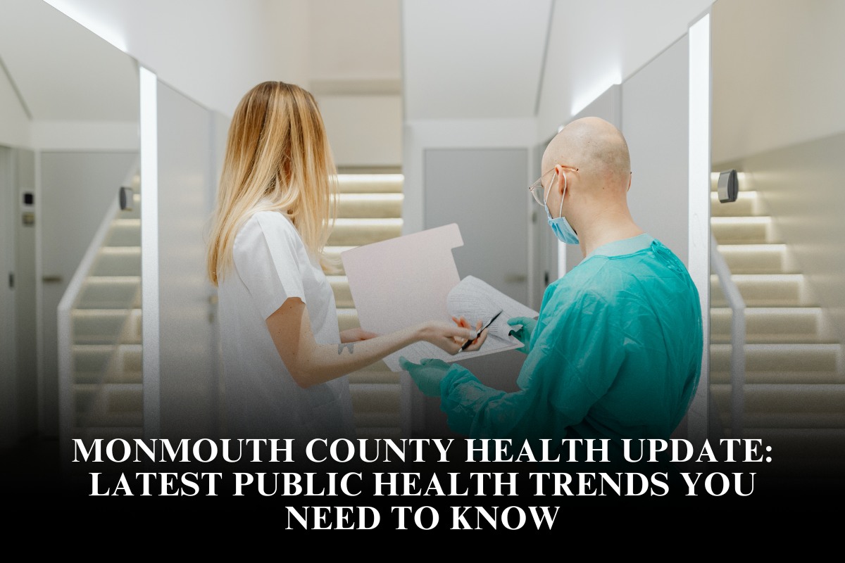 Monmouth County Health Update: Latest Public Health Trends You Need to Know