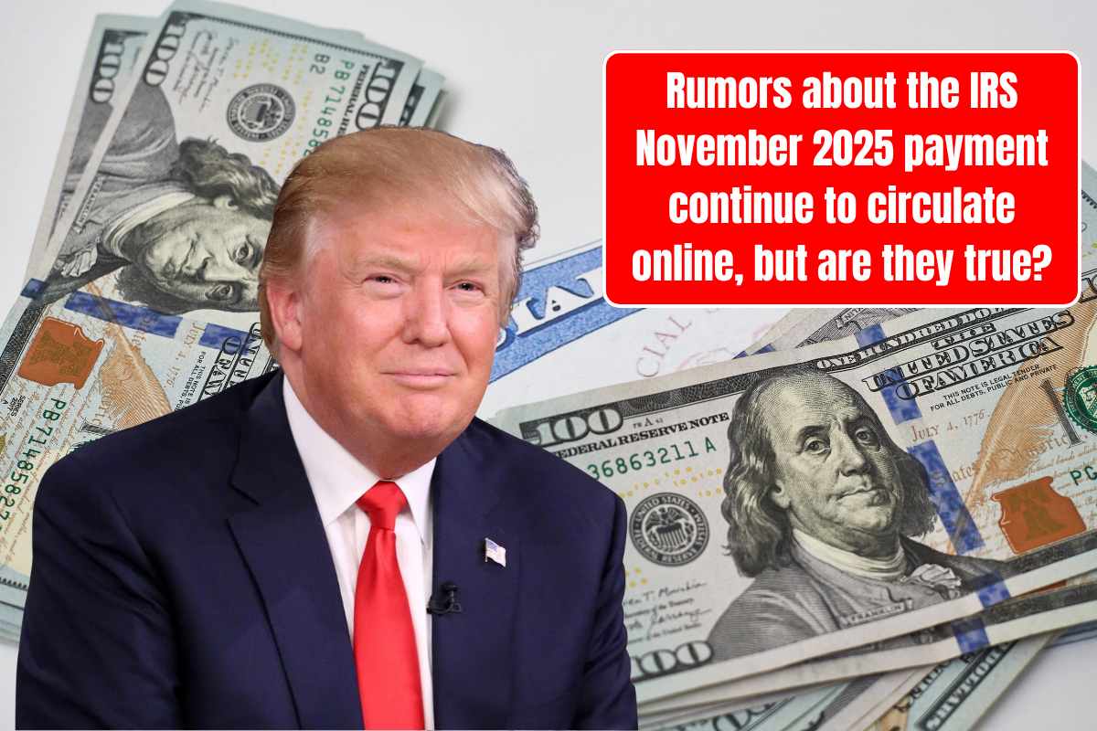 Rumors about the IRS November 2025 payment continue to circulate online, but are they true?