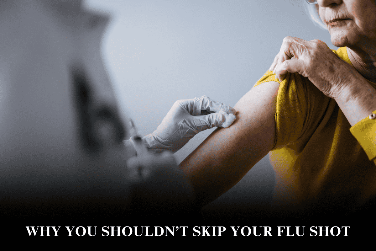 Why You Shouldn’t Skip Your Flu Shot