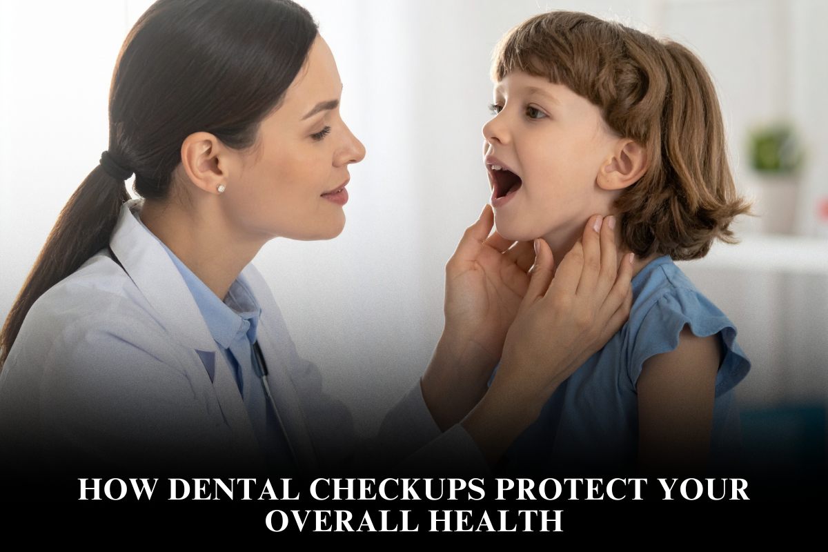 How Dental Checkups Protect Your Overall Health