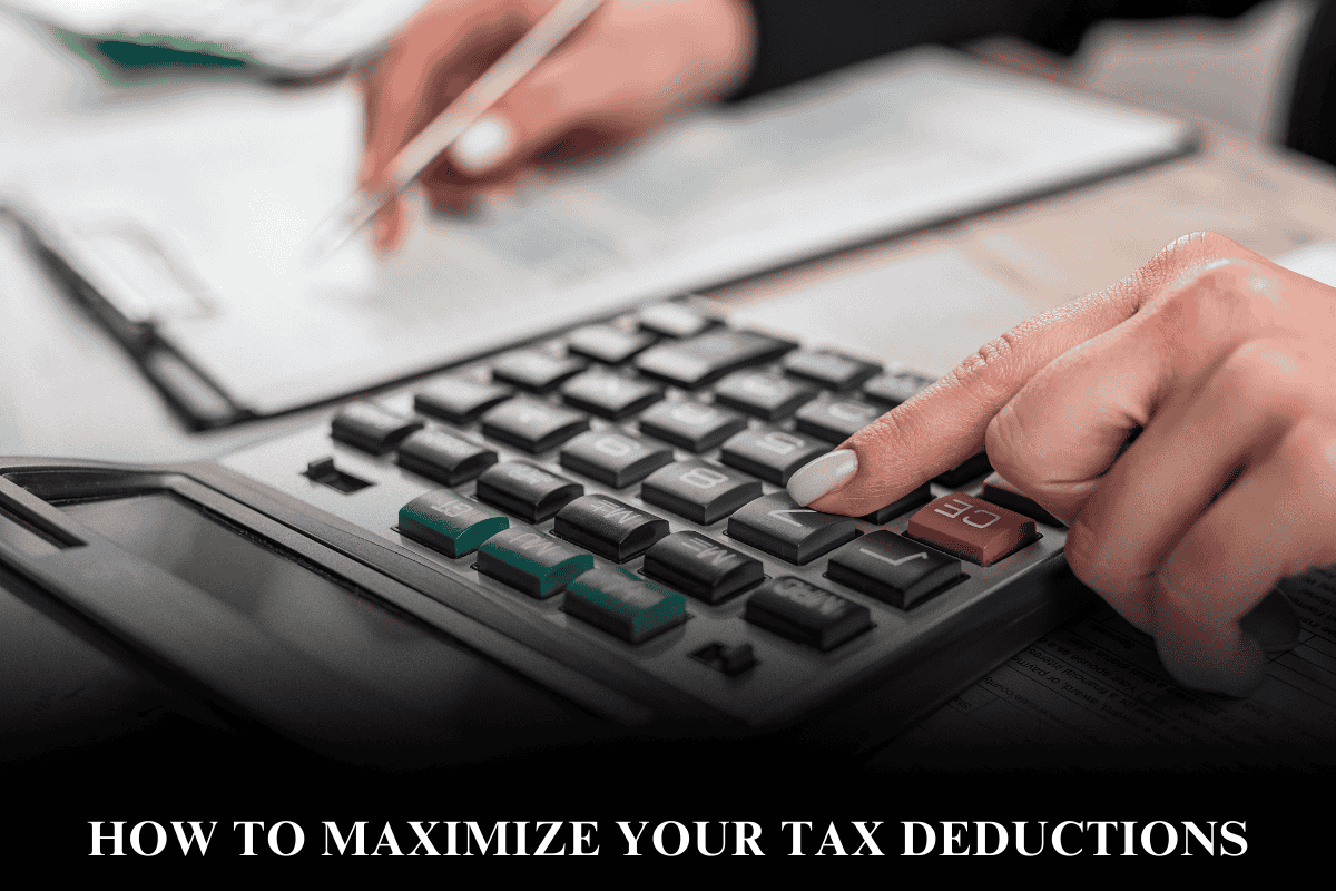 How to Maximize Your Tax Deductions