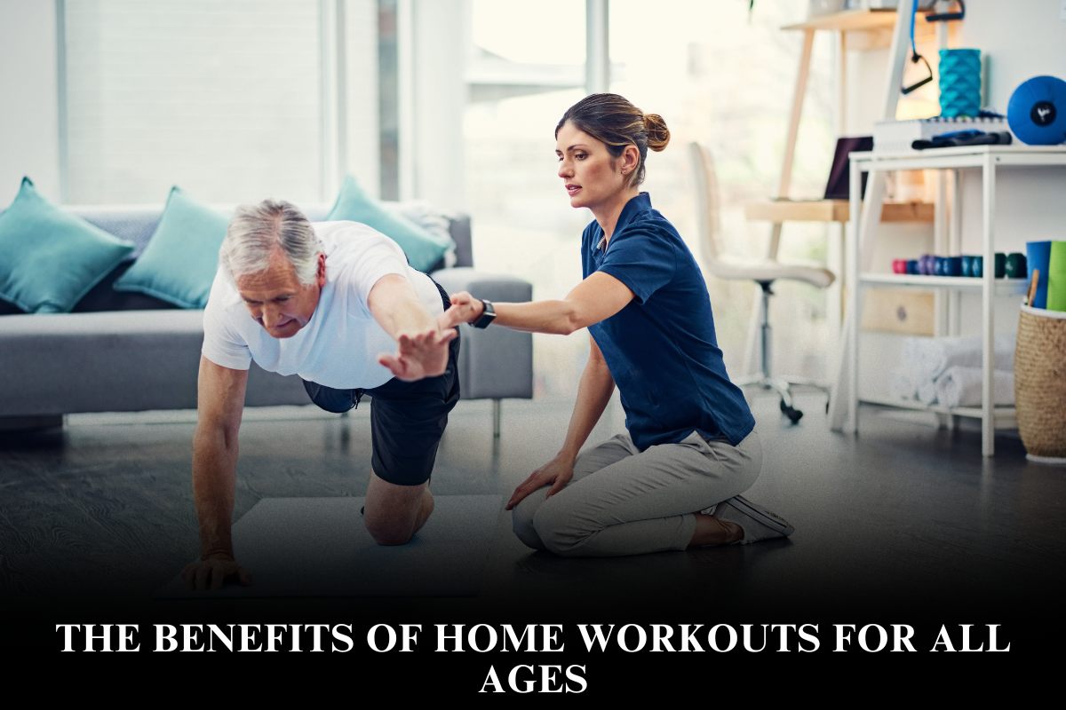 The Benefits of Home Workouts for All Ages