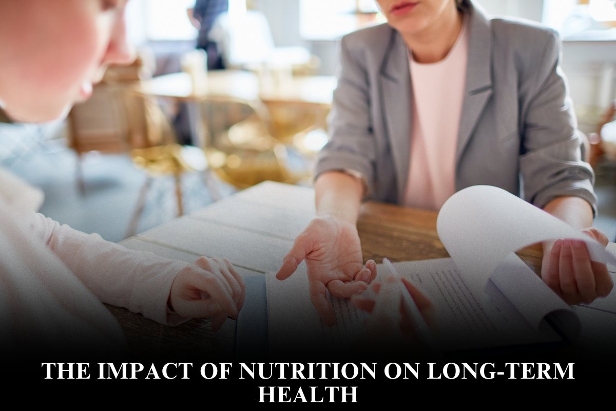 The Impact of Nutrition on Long-Term Health