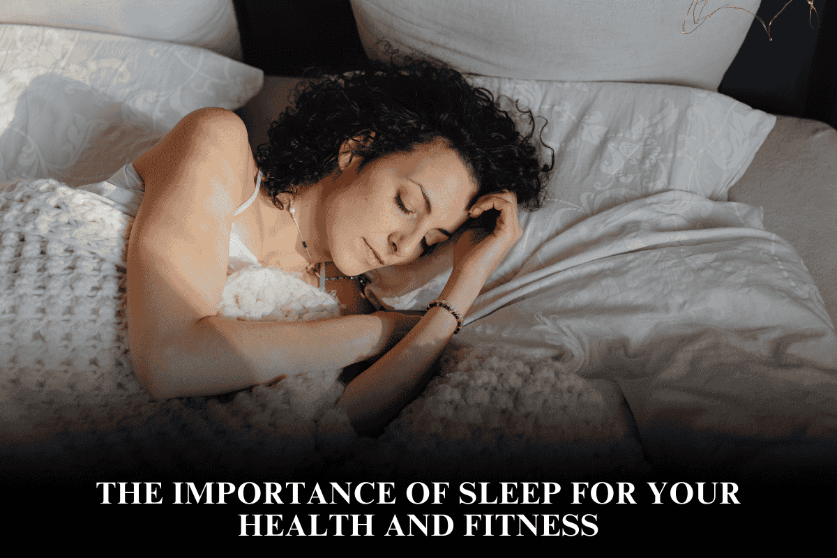 The Importance of Sleep for Your Health and Fitness