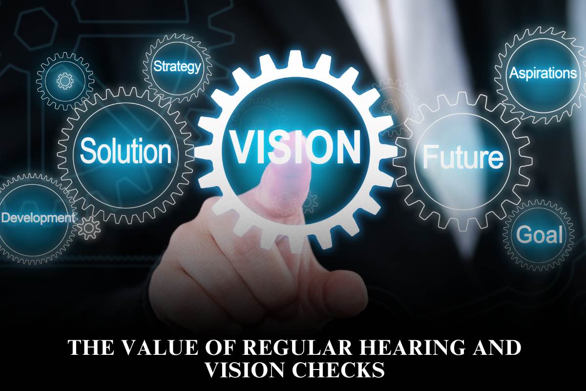 The Value of Regular Hearing and Vision Checks
