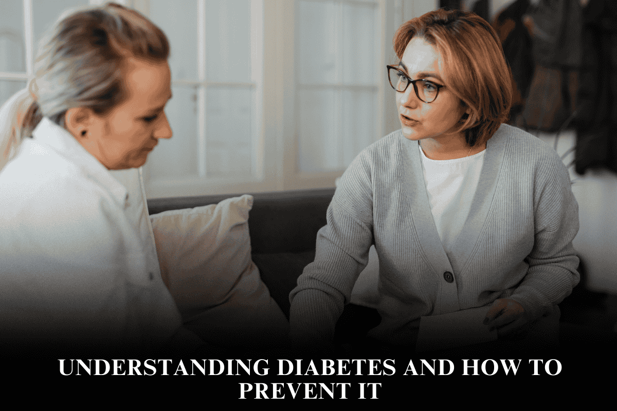Understanding Diabetes and How to Prevent It