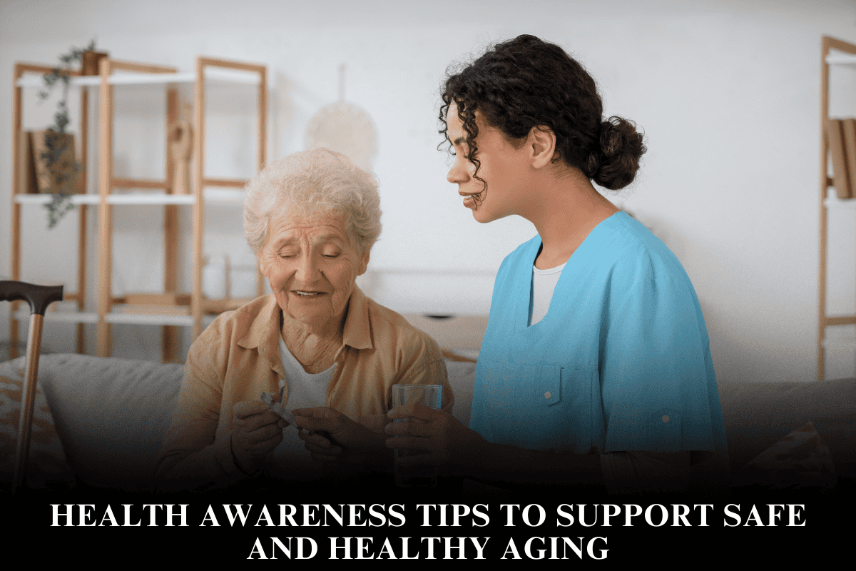 Health Awareness Tips to Support Safe and Healthy Aging