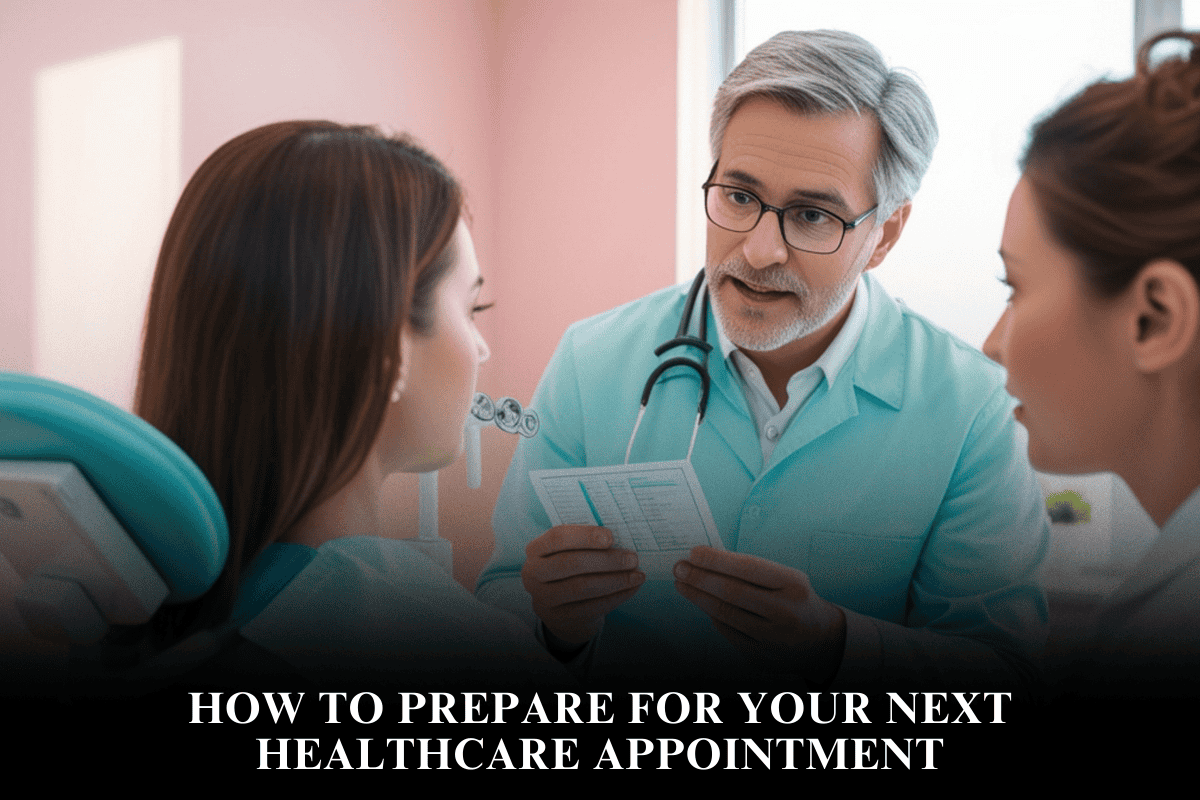 How to Prepare for Your Next Healthcare Appointment