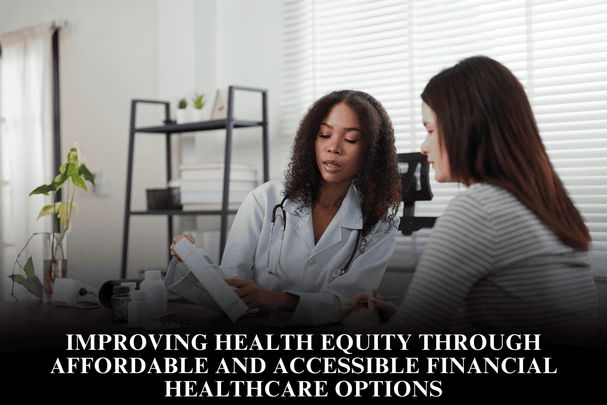 Improving Health Equity Through Affordable and Accessible Financial Healthcare Options