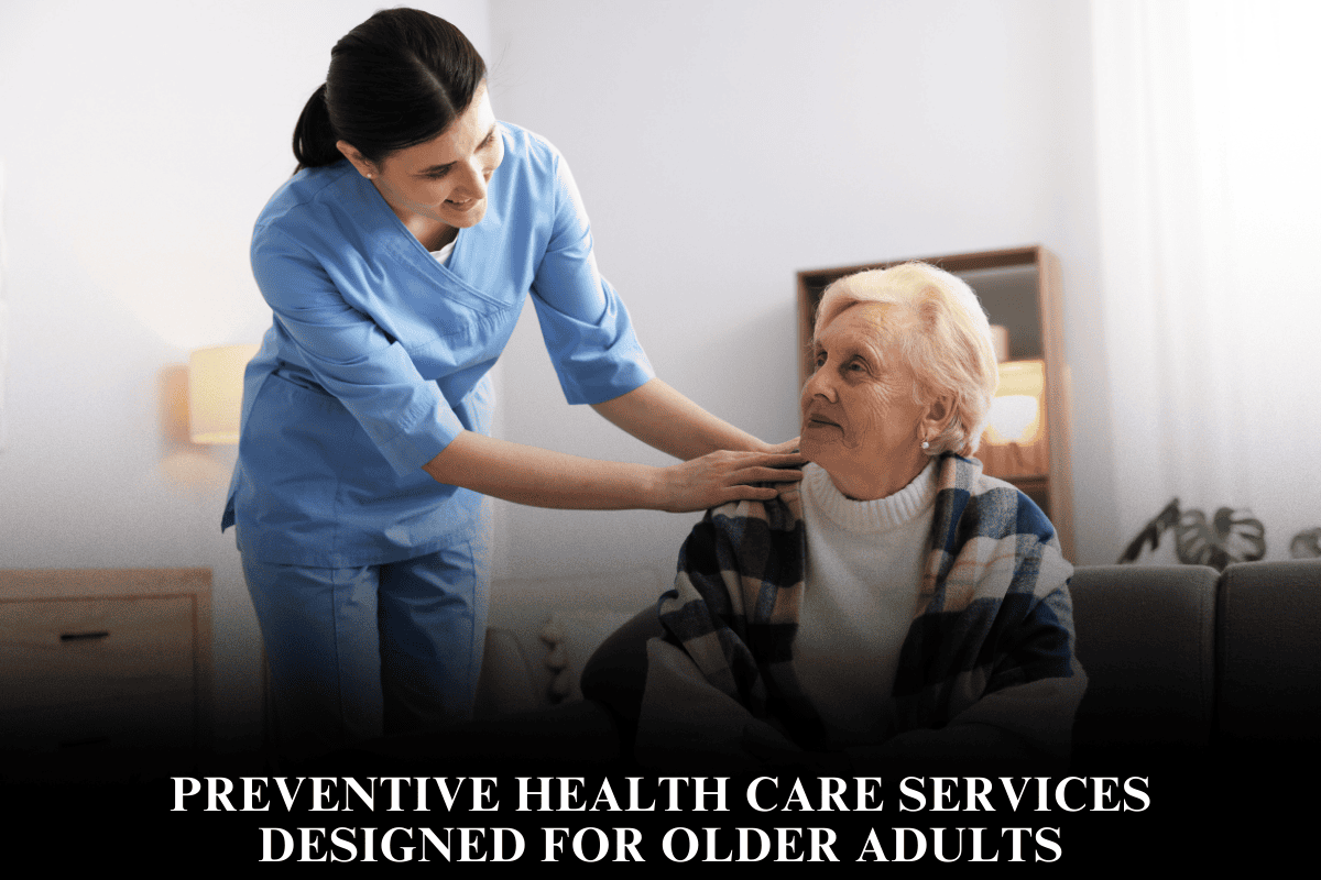 Preventive Health Care Services Designed for Older Adults