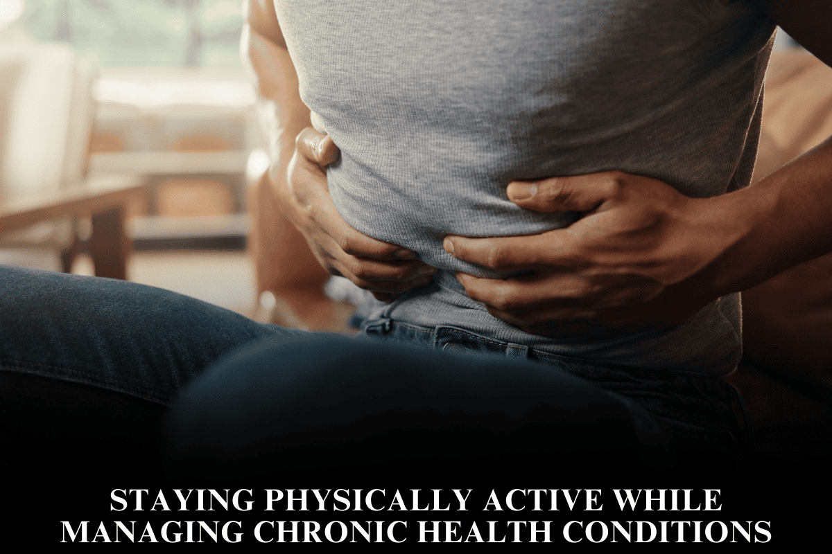 Staying Physically Active While Managing Chronic Health Conditions