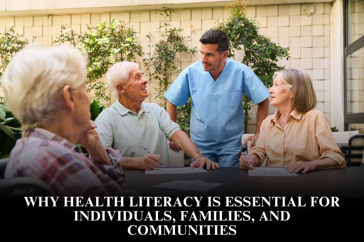 Why Health Literacy Is Essential for Individuals, Families, and Communities