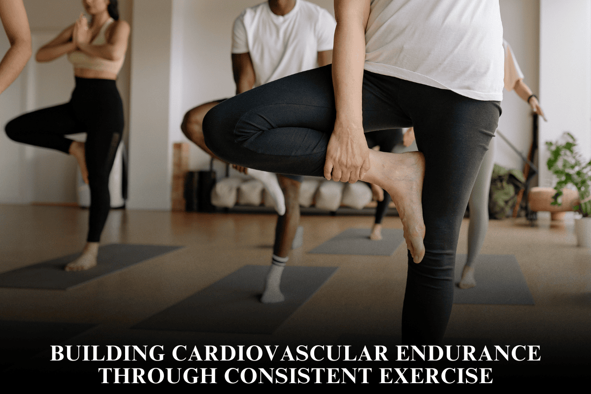 Building Cardiovascular Endurance Through Consistent Exercise