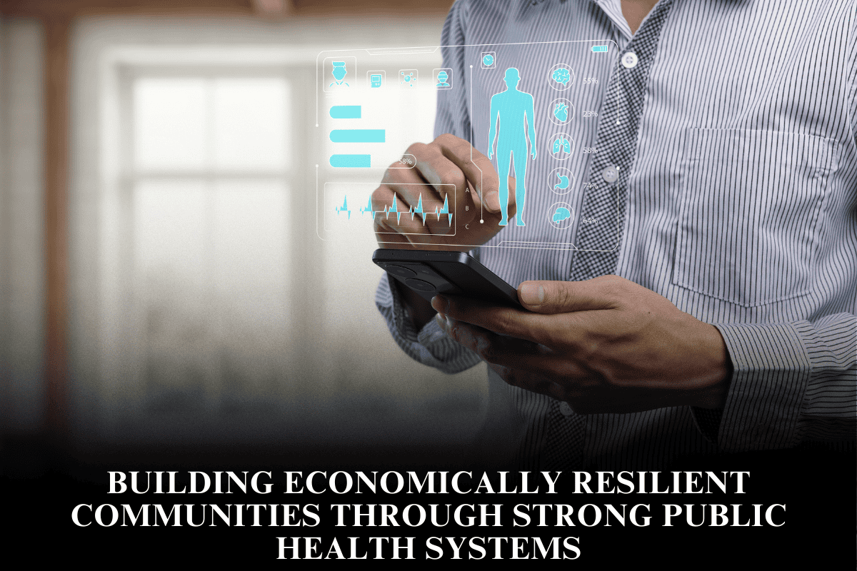 Building Economically Resilient Communities Through Strong Public Health Systems
