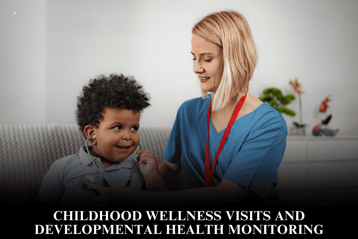 Childhood Wellness Visits and Developmental Health Monitoring