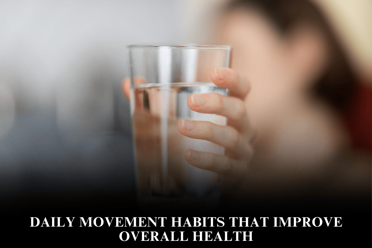 Daily Movement Habits That Improve Overall Health