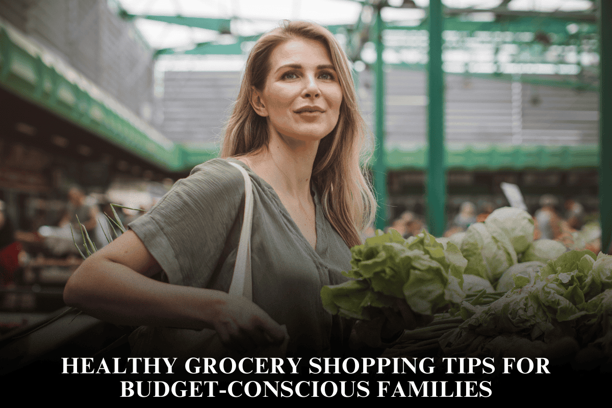 Healthy Grocery Shopping Tips for Budget-Conscious Families