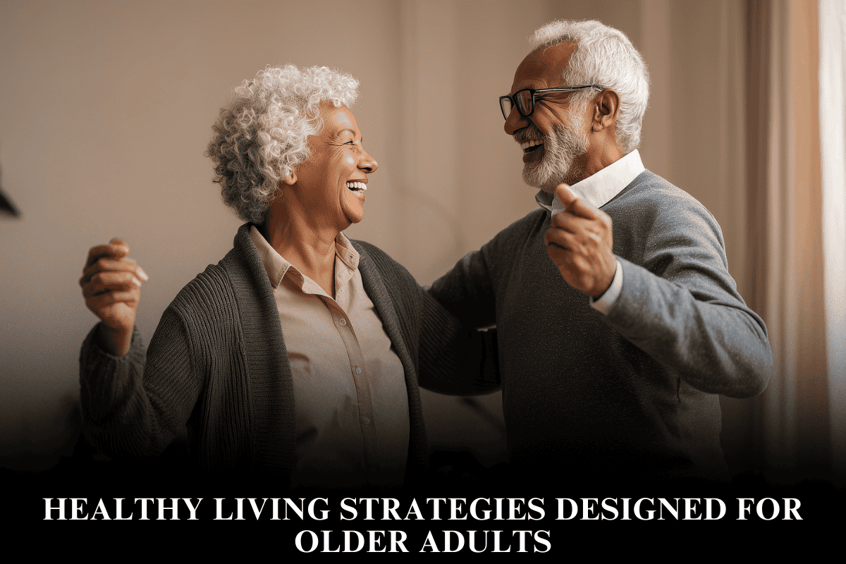 Healthy Living Strategies Designed for Older Adults