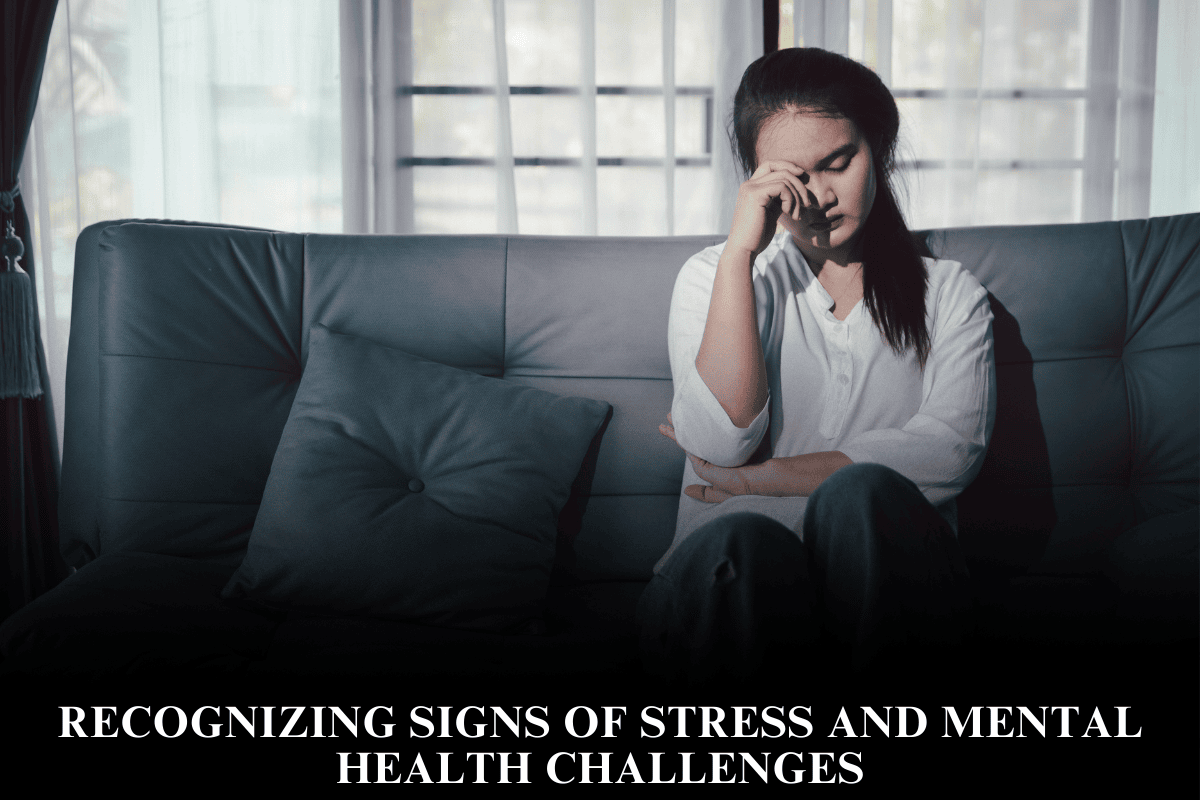 Recognizing Signs of Stress and Mental Health Challenges