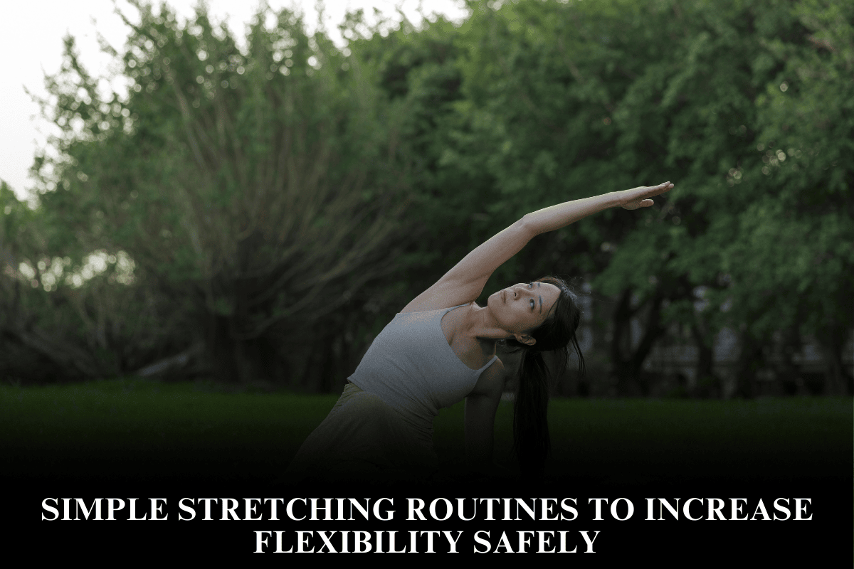 Simple Stretching Routines to Increase Flexibility Safely