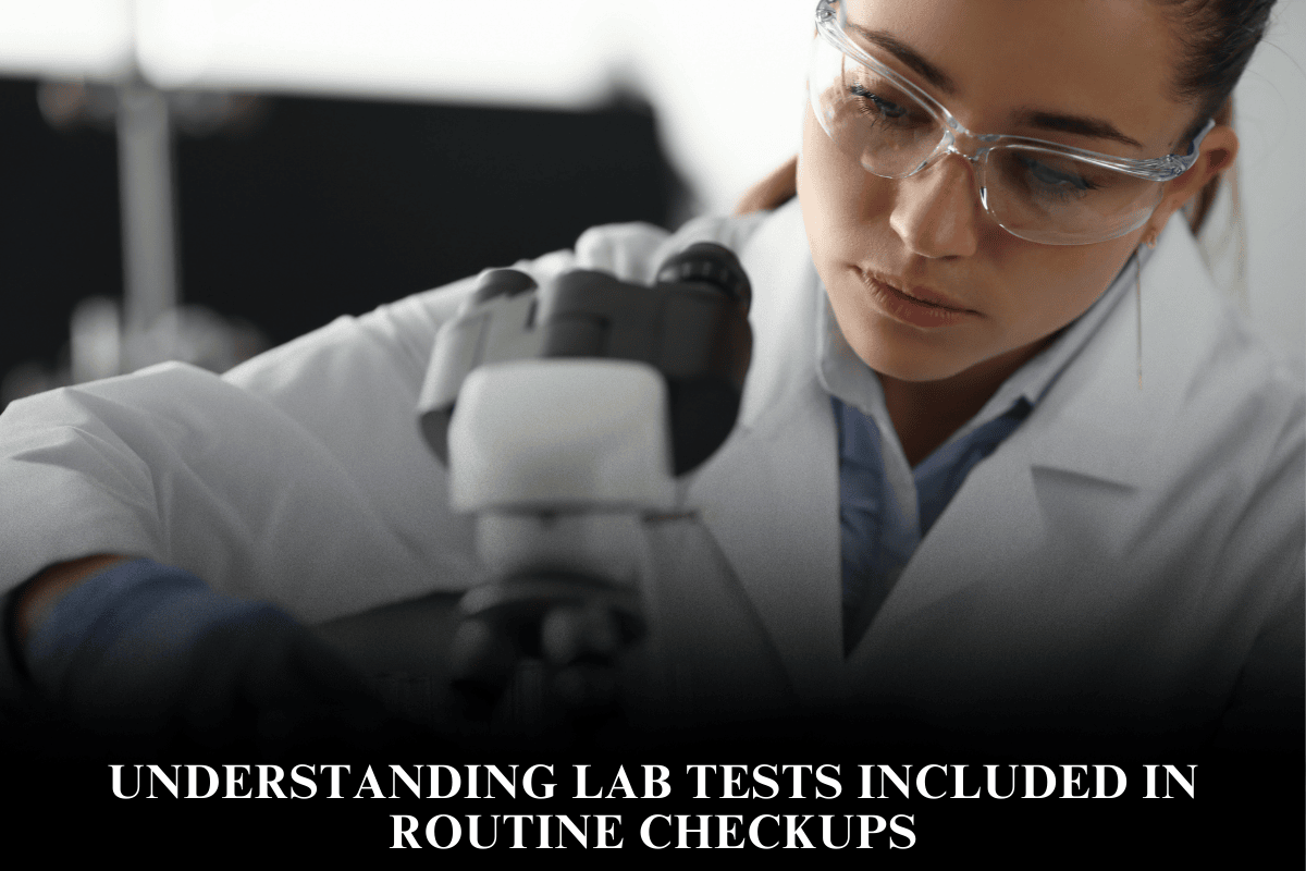 Understanding Lab Tests Included in Routine Checkups