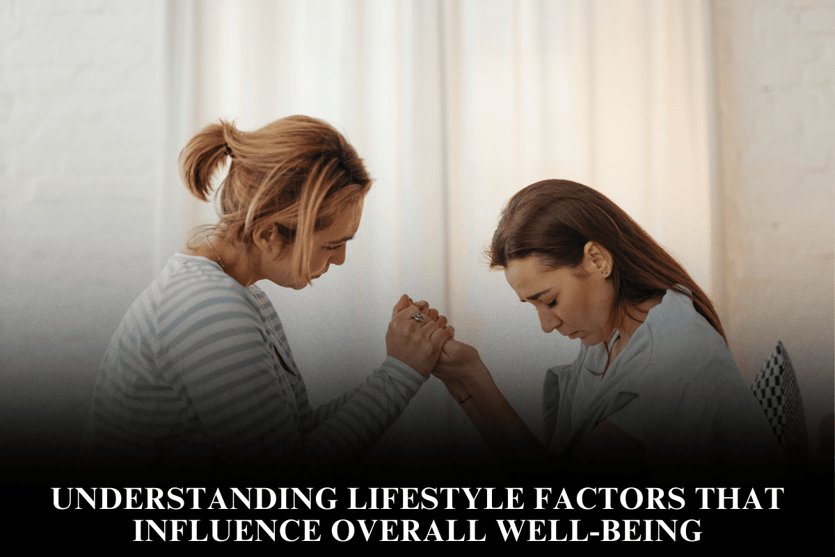Understanding Lifestyle Factors That Influence Overall Well-Being
