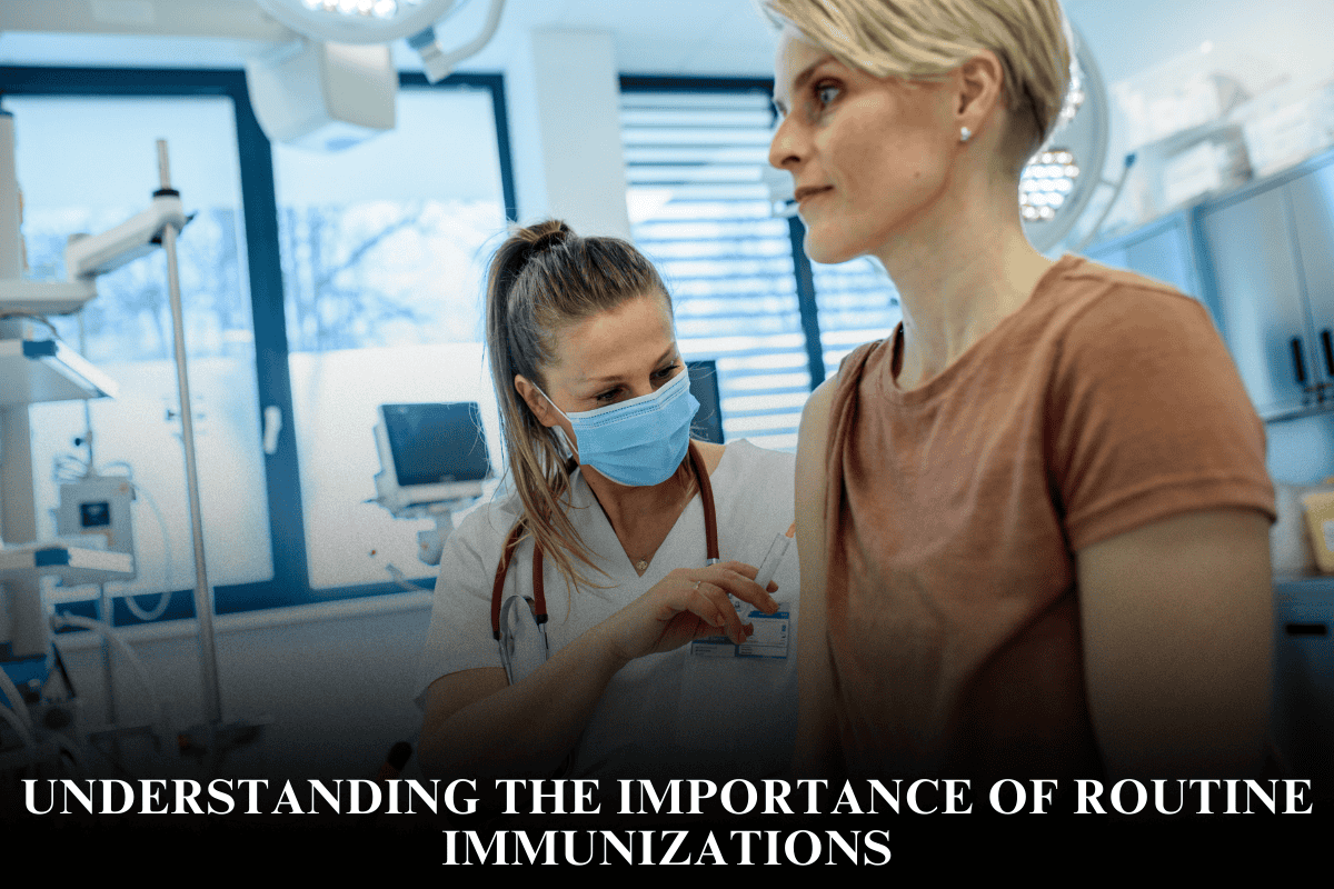 Understanding the Importance of Routine Immunizations
