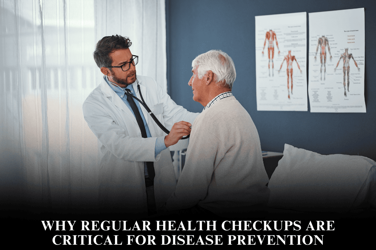 Why Regular Health Checkups Are Critical for Disease Prevention